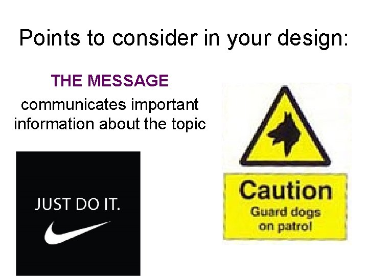 Points to consider in your design: THE MESSAGE communicates important information about the topic