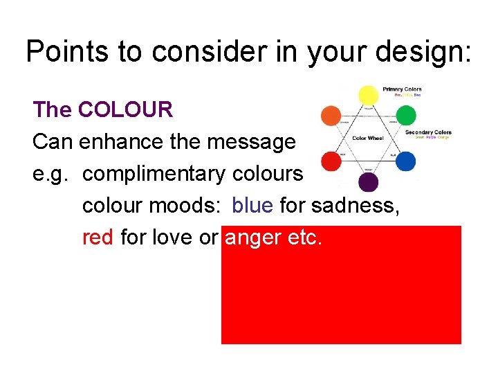 Points to consider in your design: The COLOUR Can enhance the message e. g.