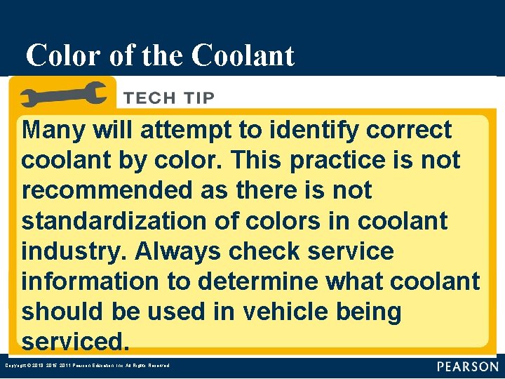 Color of the Coolant Many will attempt to identify correct coolant by color. This