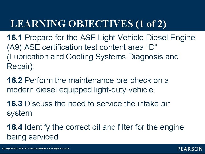 LEARNING OBJECTIVES (1 of 2) 16. 1 Prepare for the ASE Light Vehicle Diesel