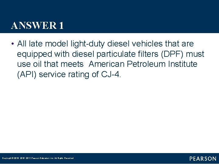 ANSWER 1 • All late model light-duty diesel vehicles that are equipped with diesel
