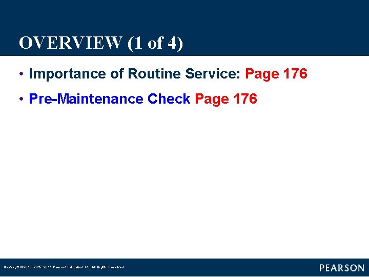 OVERVIEW (1 of 4) • Importance of Routine Service: Page 176 • Pre-Maintenance Check