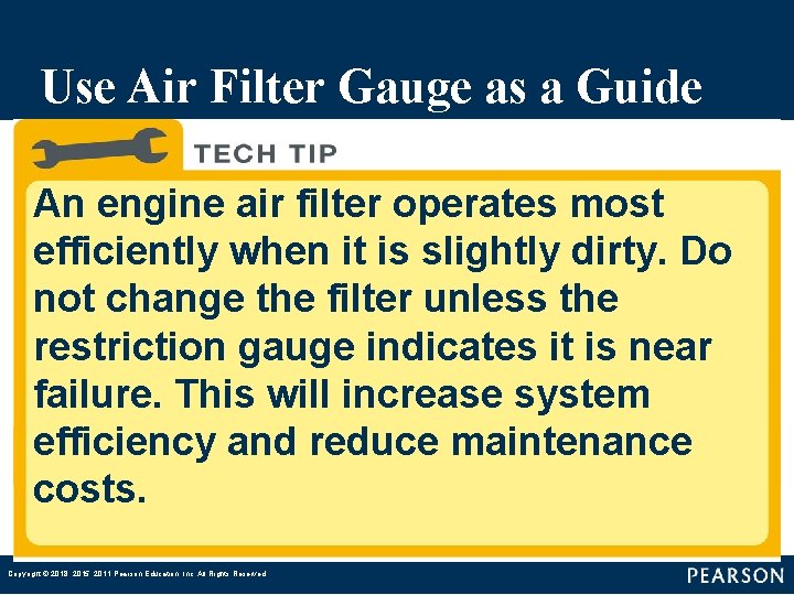 Use Air Filter Gauge as a Guide An engine air filter operates most efficiently