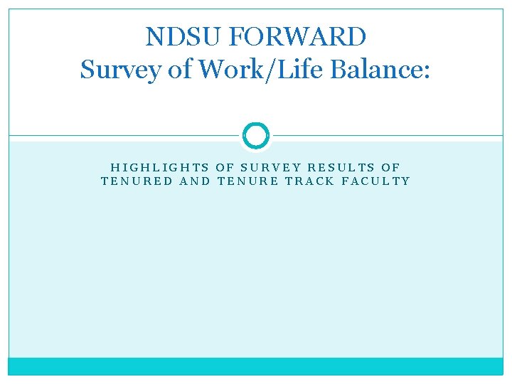 NDSU FORWARD Survey of Work/Life Balance: HIGHLIGHTS OF SURVEY RESULTS OF TENURED AND TENURE