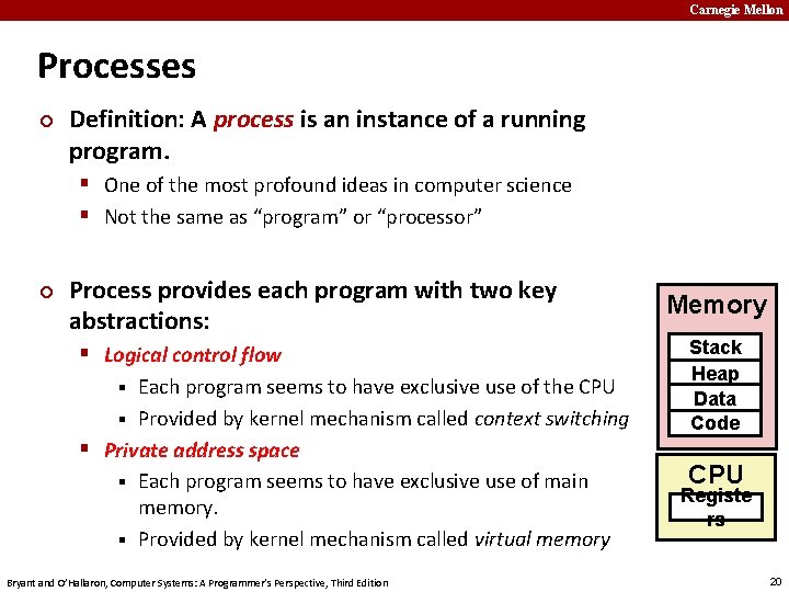 Carnegie Mellon Processes ¢ Definition: A process is an instance of a running program.