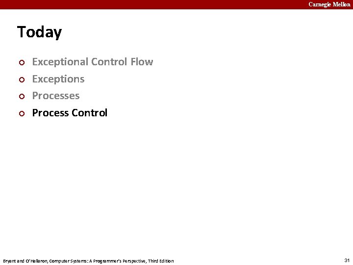 Carnegie Mellon Today ¢ ¢ Exceptional Control Flow Exceptions Processes Process Control Bryant and