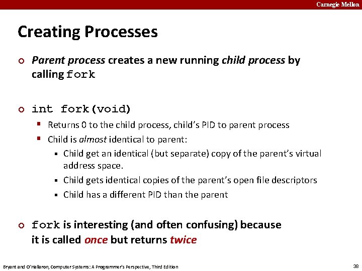 Carnegie Mellon Creating Processes ¢ ¢ Parent process creates a new running child process