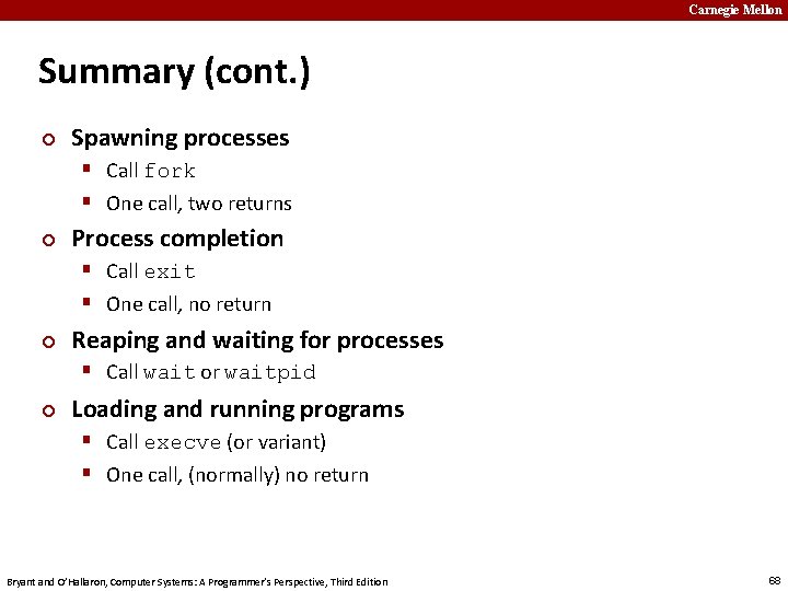 Carnegie Mellon Summary (cont. ) ¢ Spawning processes § Call fork § One call,