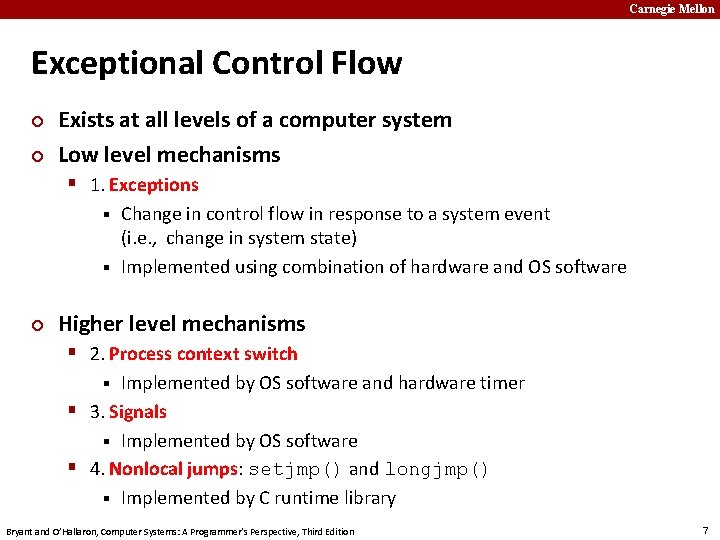 Carnegie Mellon Exceptional Control Flow ¢ ¢ Exists at all levels of a computer