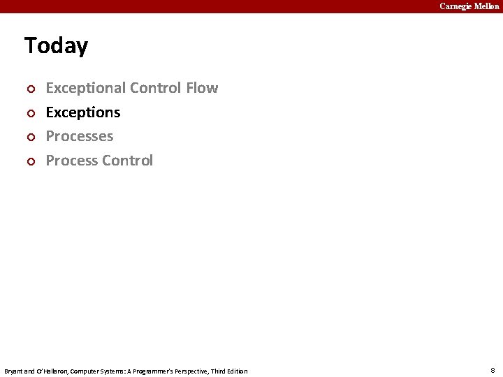 Carnegie Mellon Today ¢ ¢ Exceptional Control Flow Exceptions Processes Process Control Bryant and
