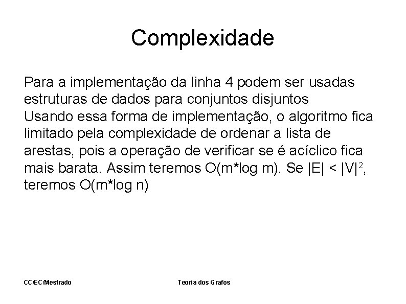 Complexidade Para a implementação da linha 4 podem ser usadas estruturas de dados para