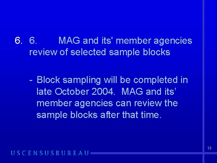 6. 6. MAG and its' member agencies review of selected sample blocks - Block