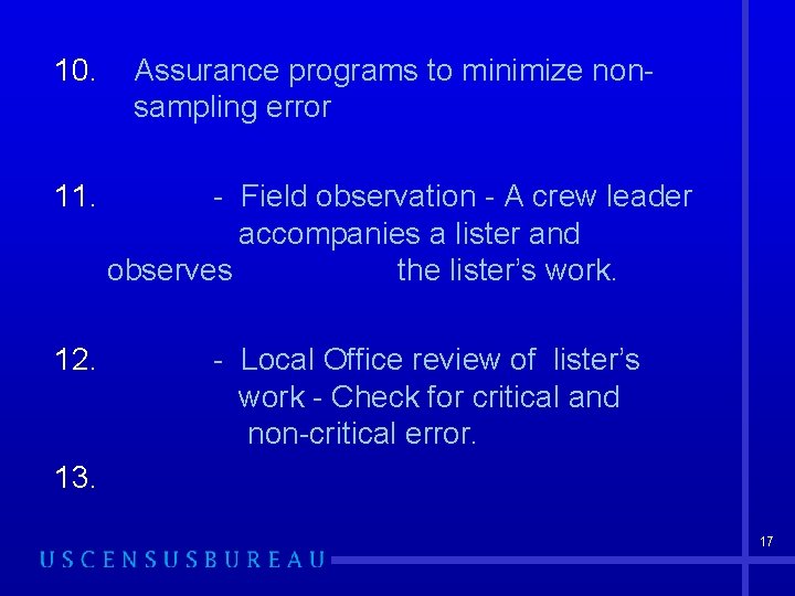 10. Assurance programs to minimize nonsampling error 11. - Field observation - A crew