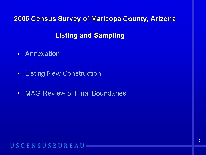 2005 Census Survey of Maricopa County, Arizona Listing and Sampling • Annexation • Listing