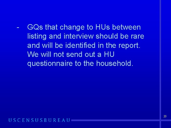- GQs that change to HUs between listing and interview should be rare and