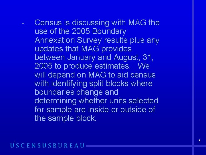 - . Census is discussing with MAG the use of the 2005 Boundary Annexation