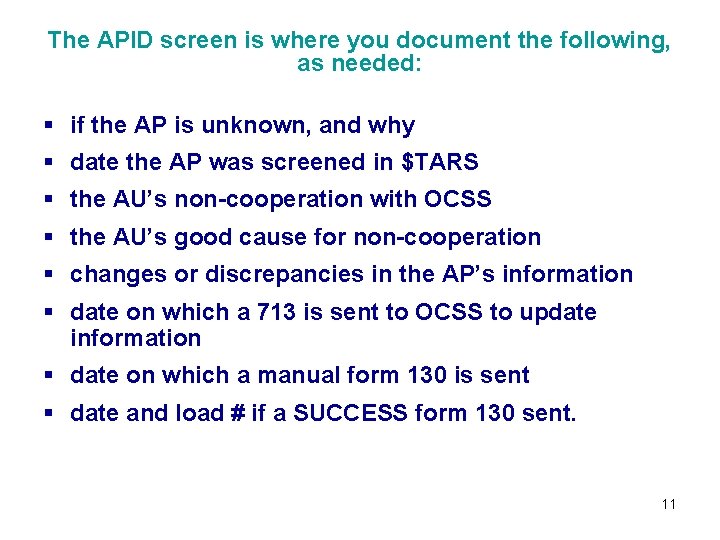 The APID screen is where you document the following, as needed: § if the