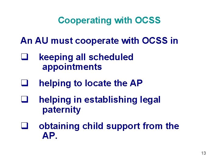 Cooperating with OCSS An AU must cooperate with OCSS in q keeping all scheduled