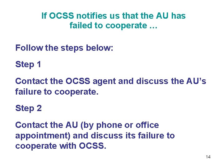If OCSS notifies us that the AU has failed to cooperate … Follow the
