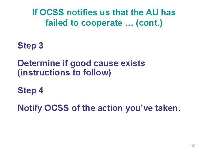 If OCSS notifies us that the AU has failed to cooperate … (cont. )