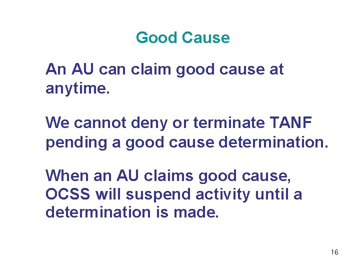 Good Cause An AU can claim good cause at anytime. We cannot deny or