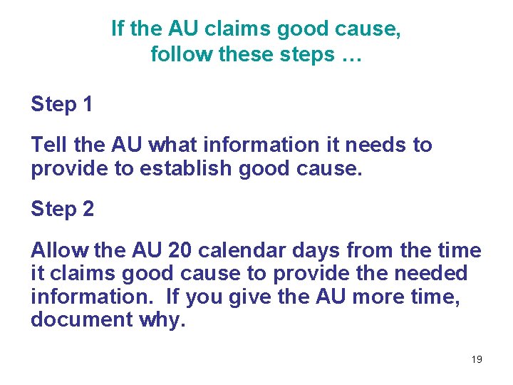 If the AU claims good cause, follow these steps … Step 1 Tell the