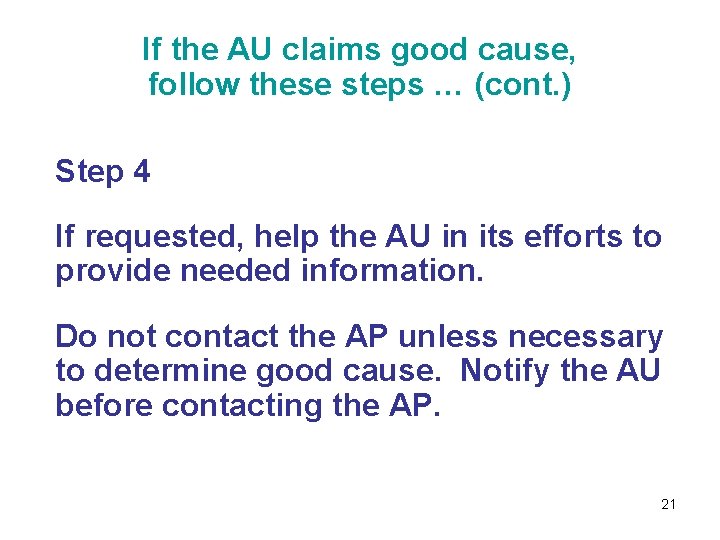 If the AU claims good cause, follow these steps … (cont. ) Step 4