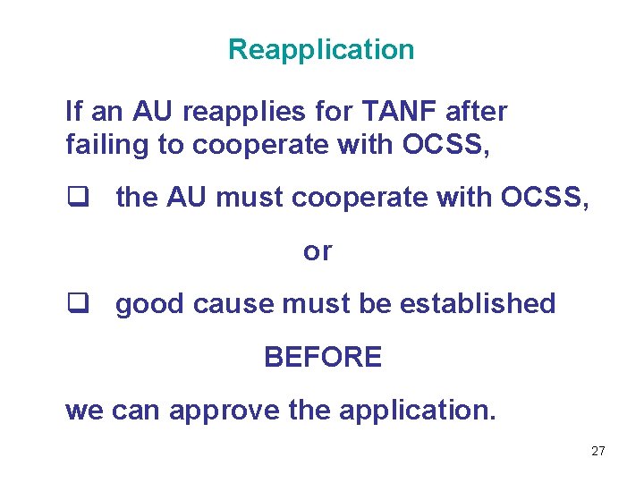 Reapplication If an AU reapplies for TANF after failing to cooperate with OCSS, q