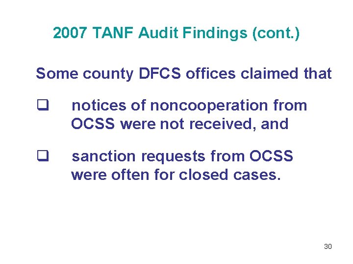 2007 TANF Audit Findings (cont. ) Some county DFCS offices claimed that q notices