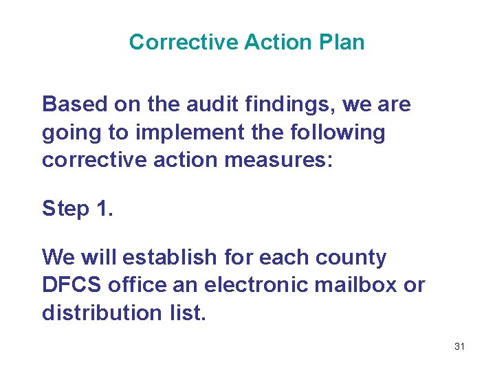 Corrective Action Plan Based on the audit findings, we are going to implement the
