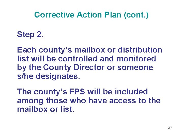 Corrective Action Plan (cont. ) Step 2. Each county’s mailbox or distribution list will