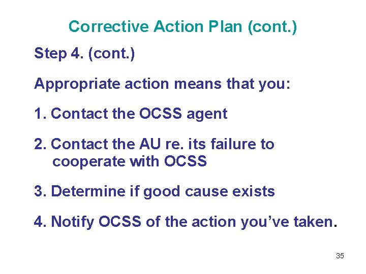 Corrective Action Plan (cont. ) Step 4. (cont. ) Appropriate action means that you: