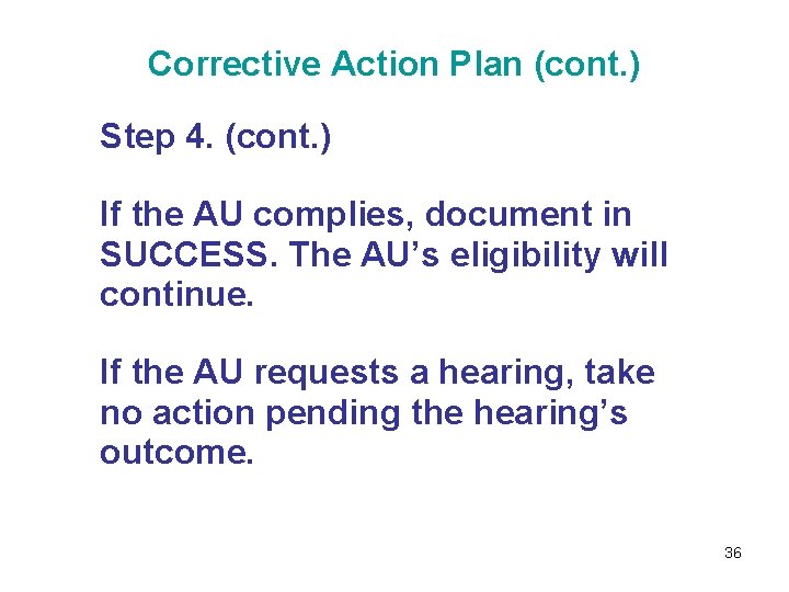 Corrective Action Plan (cont. ) Step 4. (cont. ) If the AU complies, document