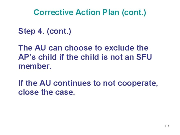 Corrective Action Plan (cont. ) Step 4. (cont. ) The AU can choose to