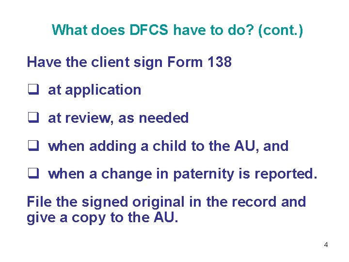 What does DFCS have to do? (cont. ) Have the client sign Form 138