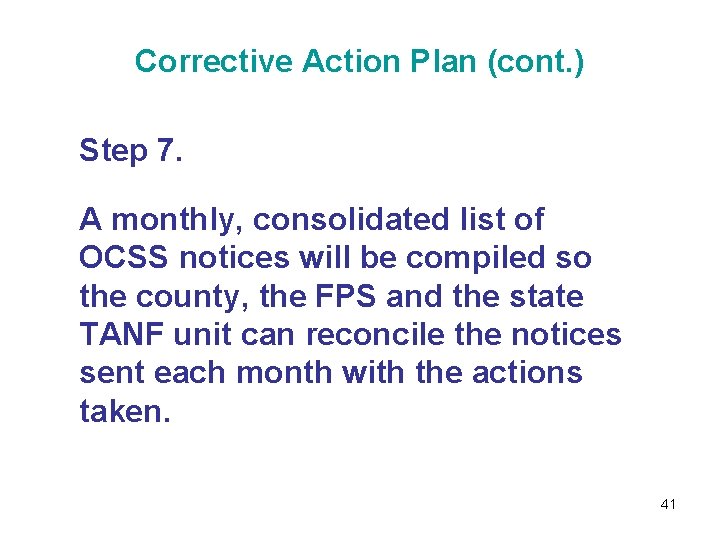 Corrective Action Plan (cont. ) Step 7. A monthly, consolidated list of OCSS notices