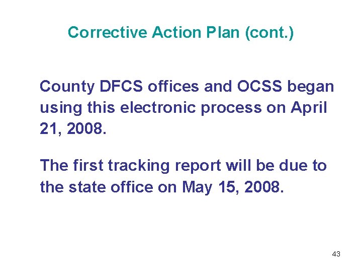 Corrective Action Plan (cont. ) County DFCS offices and OCSS began using this electronic