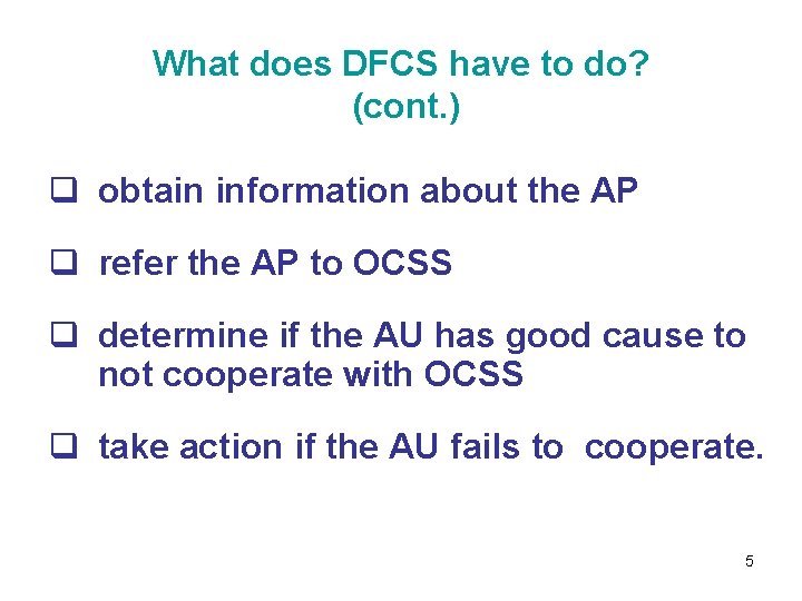 What does DFCS have to do? (cont. ) q obtain information about the AP