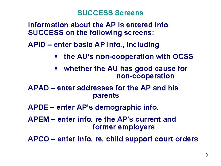 SUCCESS Screens Information about the AP is entered into SUCCESS on the following screens: