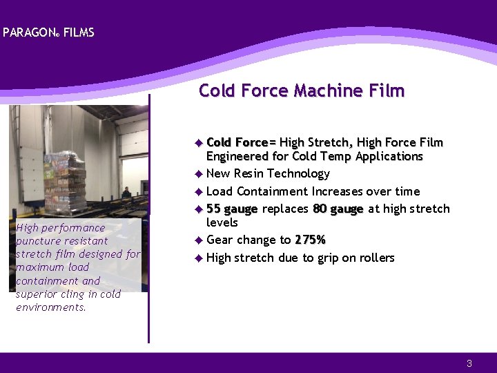 PARAGON FILMS ® Cold Force Machine Film ◆ Cold High performance puncture resistant stretch