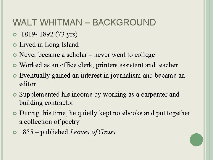 WALT WHITMAN – BACKGROUND 1819 - 1892 (73 yrs) Lived in Long Island Never