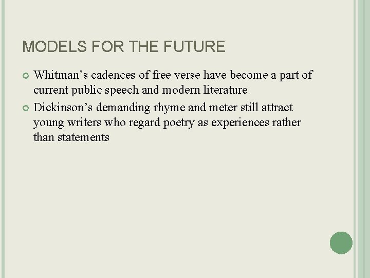 MODELS FOR THE FUTURE Whitman’s cadences of free verse have become a part of