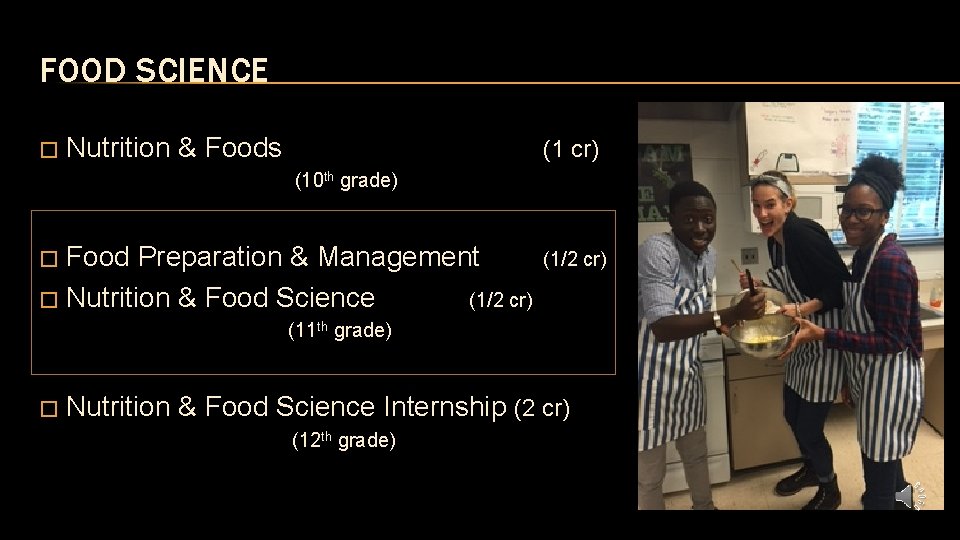 FOOD SCIENCE � Nutrition & Foods (1 cr) (10 th grade) Food Preparation &
