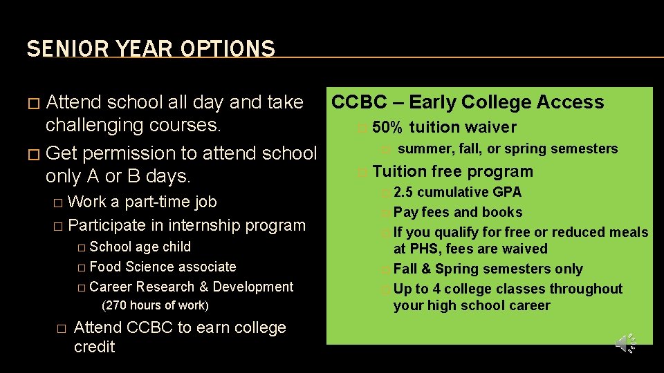 SENIOR YEAR OPTIONS Attend school all day and take CCBC – Early College Access