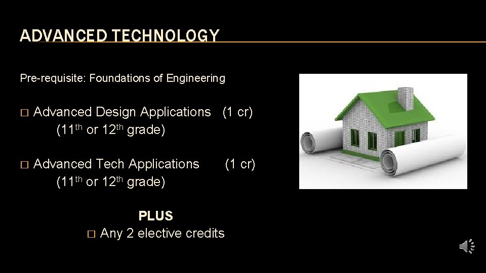 ADVANCED TECHNOLOGY Pre-requisite: Foundations of Engineering � Advanced Design Applications (1 cr) (11 th