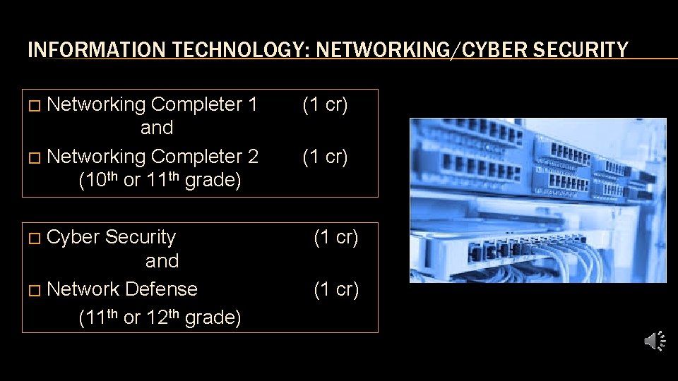 INFORMATION TECHNOLOGY: NETWORKING/CYBER SECURITY Networking Completer 1 and � Networking Completer 2 (10 th