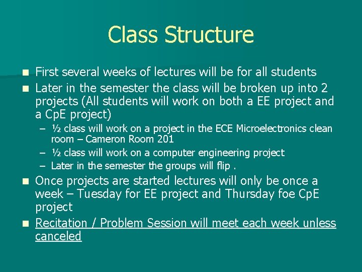 Class Structure First several weeks of lectures will be for all students n Later