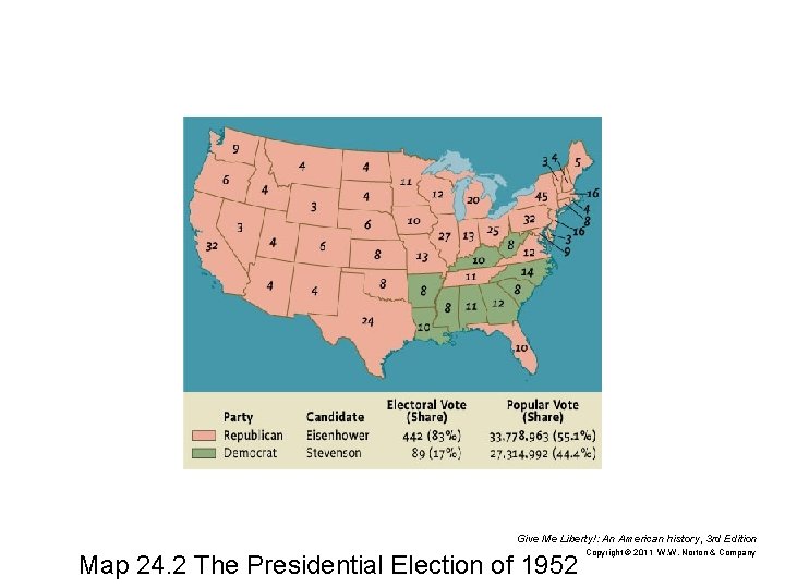 Give Me Liberty!: An American history, 3 rd Edition Map 24. 2 The Presidential
