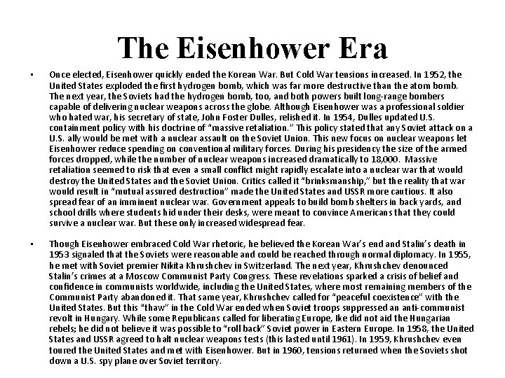 The Eisenhower Era • Once elected, Eisenhower quickly ended the Korean War. But Cold