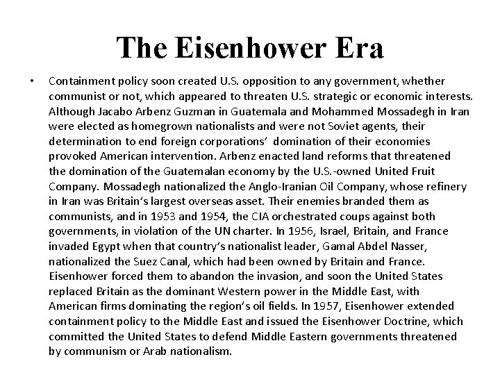 The Eisenhower Era • Containment policy soon created U. S. opposition to any government,